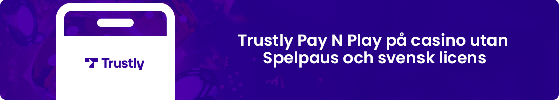 Spela Trustly Pay N Play utan registrering på nya casino utan Spelpaus